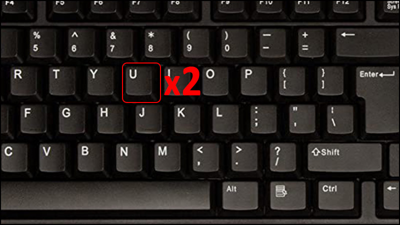 Nhấn phím U hai lần liên tục. 